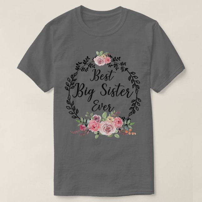 Best Big Sister Ever Women Floral Decoration Siste T-Shirt (Design Front)