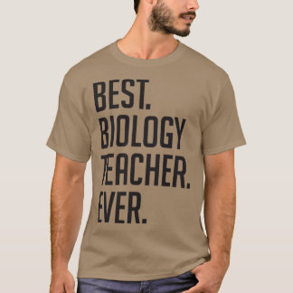 Best Biology Teacher Ever Teachers Day 20 T-Shirt