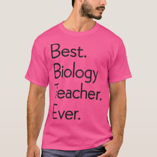 Best Biology Teacher Ever Teachers Day 6 T-Shirt