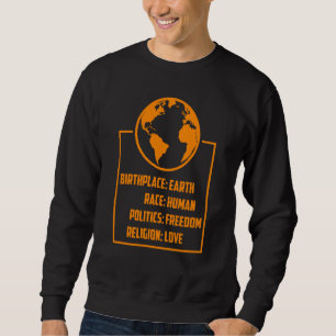 Best Birthplace Earth Race Human Politics Freedom Sweatshirt