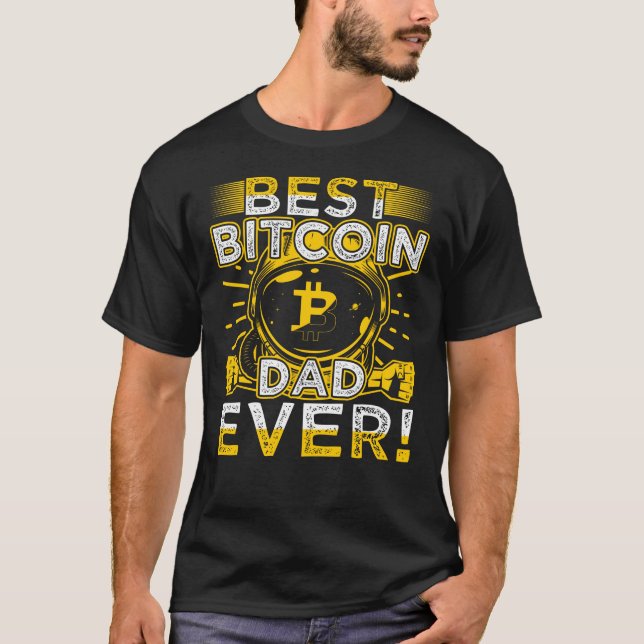 Best Bitcoin Dad Ever Blockchain Cryptocurrency T-Shirt (Front)