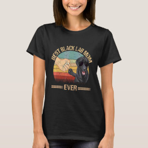 Best Black Lab Mum Ever Dog Mum Mother's Day T-Shirt
