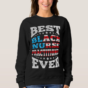 Best Black Nurse Practitioner 4th Fourth Of July U Sweatshirt