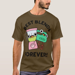 Best Blends Forever Cute BFF Pun 1 T-Shirt