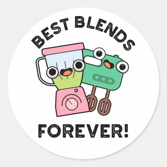 Best Blends Forever Funny BFF Pun  Classic Round Sticker (Front)