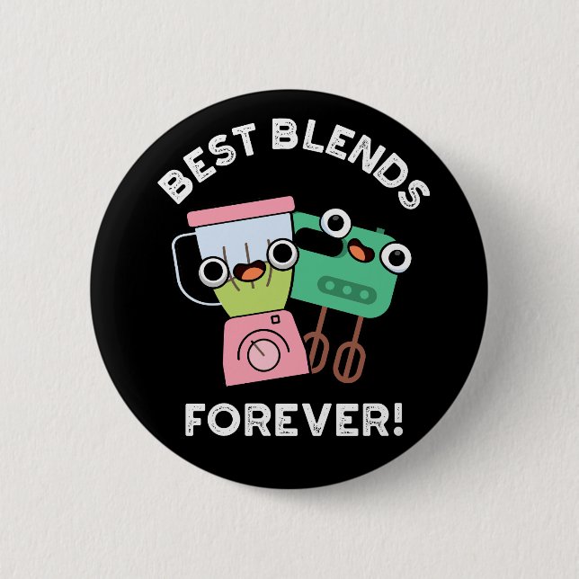 Best Blends Forever Funny BFF Pun Dark BG 6 Cm Round Badge (Front)