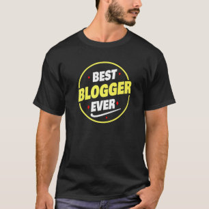 Best Blogger Ever Saying Blogger T-Shirt