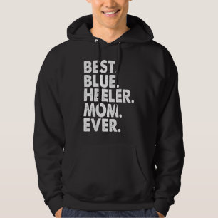 Best Blue Heeler Mum Ever  Vintage Dog Mother Day Hoodie