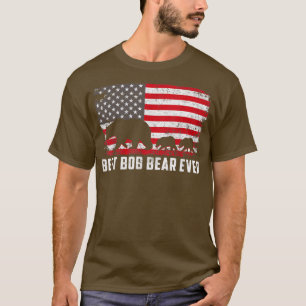 Best Bob Bear Ever USA American Flag Father's Day  T-Shirt