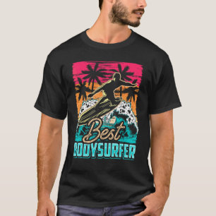 Best Bodysurfer Bodysurf Hobby Bodysurfing Body Su T-Shirt