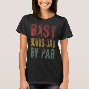 Best Bonus Dad By Par Fathers Day Daddy Golf Golfi T-Shirt