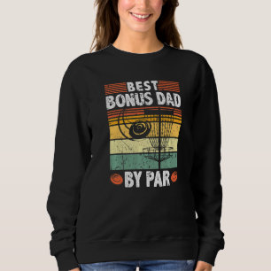 Best Bonus Dad By Par Frisbee Disc Golf Father's D Sweatshirt