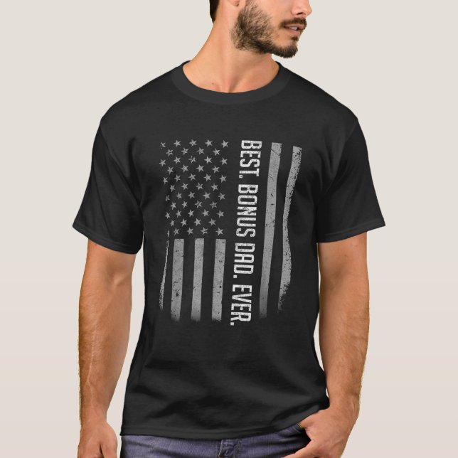 Best Bonus Dad Ever American Flag Gift For Fathers T-Shirt (Front)