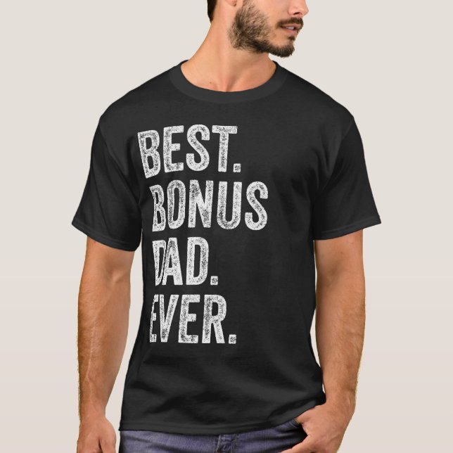 Best Bonus Dad Ever T-Shirt (Front)