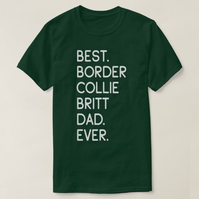 Best Border Collie Britt Dad Ever T-Shirt (Design Front)