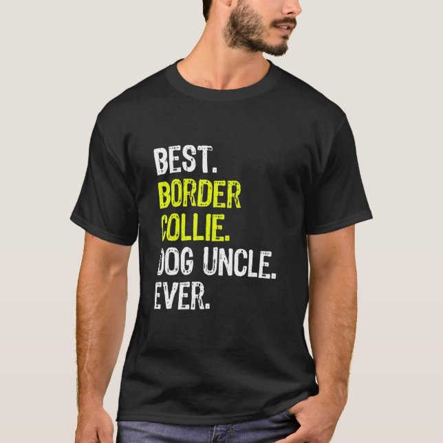 Best Border Collie Dog Uncle Ever T-Shirt (Front)