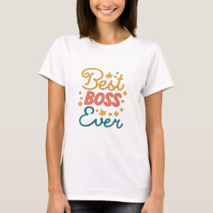 Best Boss Ever - Boss Lady  T-Shirt