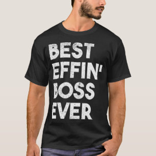 Best Boss Ever Funny Bosses Manager Appreciation T-Shirt