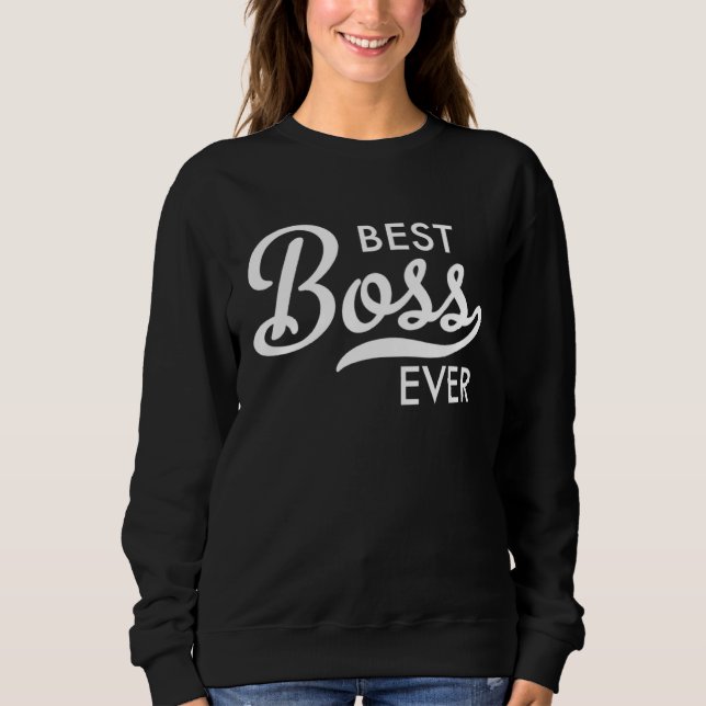 Best Boss ever Sweatshirt (Front)