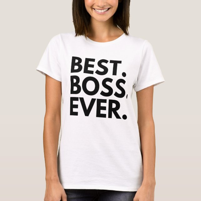 BEST BOSS EVER T-Shirt (Front)