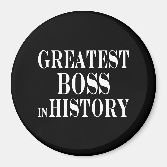 Best Bosses : Greatest Boss in History Magnet (Front)