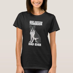 Best Boston Terrier Dad Ever Bosten Terrier Dog Ow T-Shirt