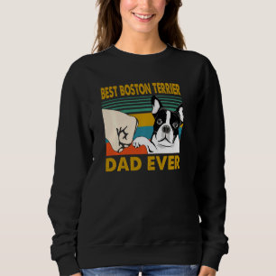 Best Boston Terrier Dad I Love My Dog Pul Sweatshirt