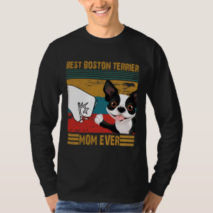 Best Boston Terrier Mum Ever   Best Boston Terrier T-Shirt
