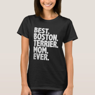 Best Boston Terrier Mum Ever Funny Vintage Dog T-Shirt