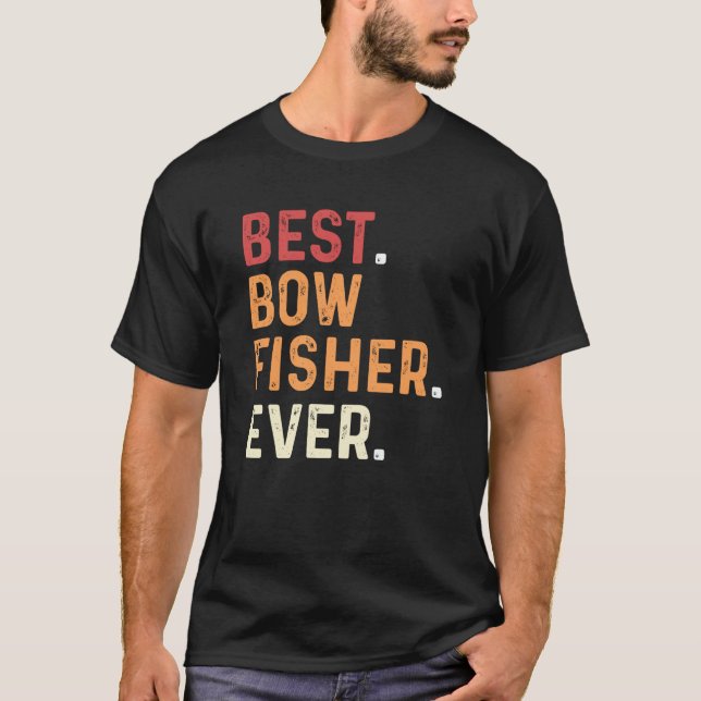 Best Bowfisher Ever Fishing Fisherman Bowfishing T-Shirt (Front)