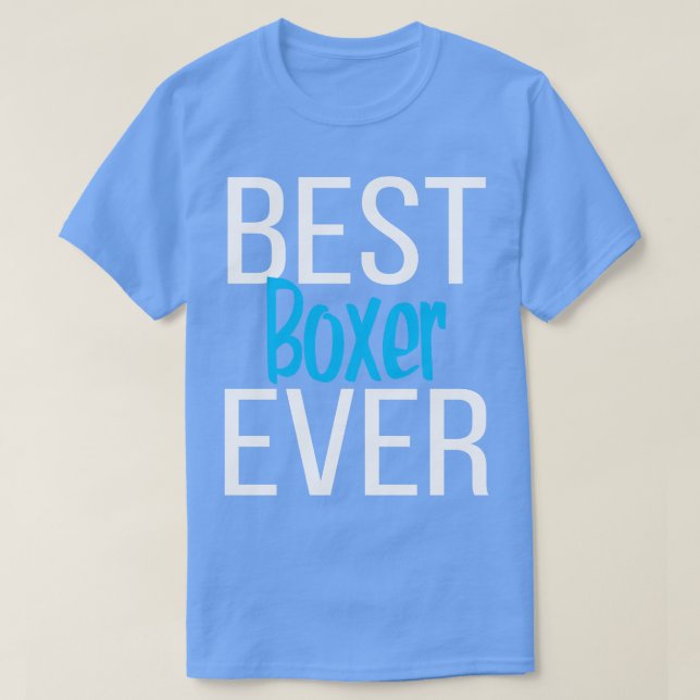 Best Boxer Ever 4 T-Shirt (Design Front)