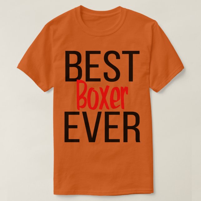 Best Boxer Ever T-Shirt (Design Front)