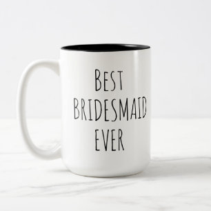 Best Bridesmaid Ever Bridal Party Bridal Shower Two-Tone Coffee Mug