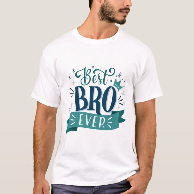 Best BRO Ever T-Shirt (Front)