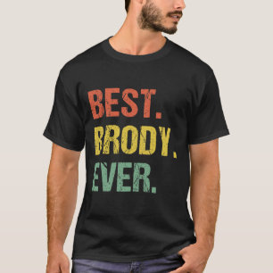 Best Brody Ever Retro Funny Name Humour Nickname T T-Shirt
