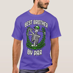 Best Brother By Par Golf Funny Golfing Skeleton Go T-Shirt