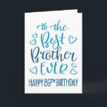 Best Brother Ever 89th Birthday Typography in Blue Card<br><div class="desc">Simple but bold typography in blue tones to wish your Best Brother EVER a Happy 89th Birthday. © Ness Nordberg</div>
