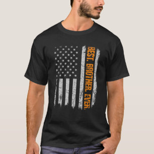 Best Brother Ever American Flag For Fathers Day Ch T-Shirt