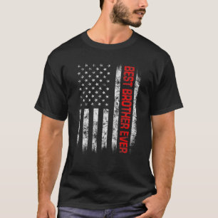 Best Brother Ever American Flag For Fathers Day Ch T-Shirt