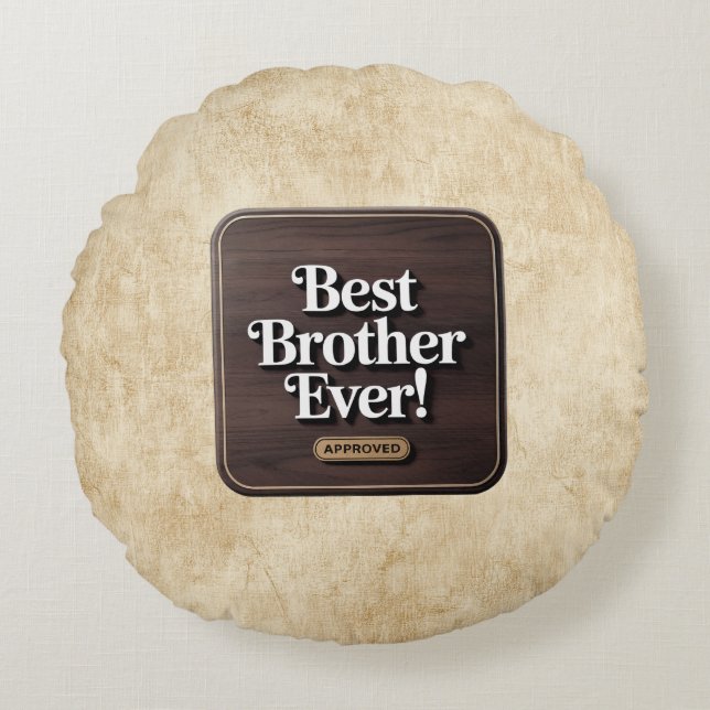 Best Brother Ever, Approved Text Design Round Cushion (Front)
