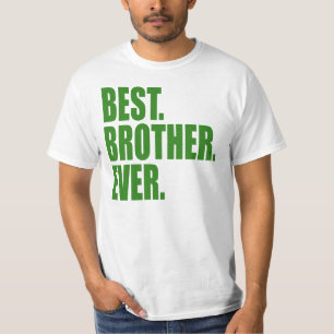Best. Brother. Ever. (green) T-Shirt