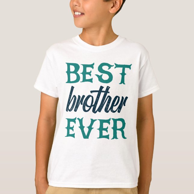 Best Brother Ever T-Shirt (Front)