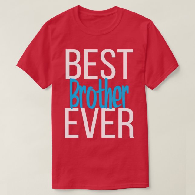 Best Brother Ever T-Shirt (Design Front)