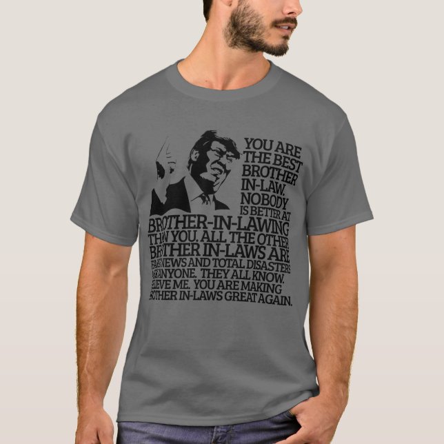 Best Brother In-Law Gift Funny Trump Quote T-Shirt (Front)