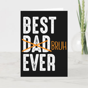 Best Bruh Ever For Dad Father's Day Card