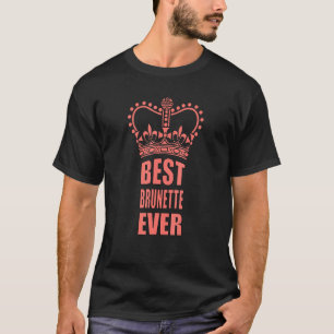 Best Brunette Ever Crown T-Shirt