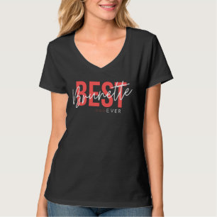 Best Brunette Ever｜Gift for Best Friend T-Shirt