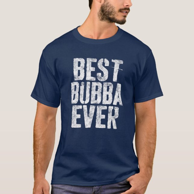Best Bubba Ever Father's Day T-Shirt (Front)