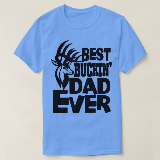 Best Buckin Dad Ever2 T-Shirt (Design Front)