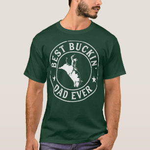 Best Buckin Dad Ever Cowboy Bull Riding Rodeo T-Shirt